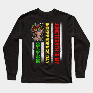 Juneteenth Is My Independence Day Juneteenth Queen Melanin African American Women American Flag Pride Long Sleeve T-Shirt